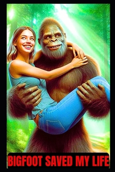 Bigfoot Saved My Life After Plane Crash - A Bigfoot Thriller: Sasquatch Fantasy Adventure Story