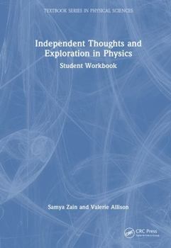 Hardcover Independent Thoughts and Exploration in Physics: Student Workbook Book