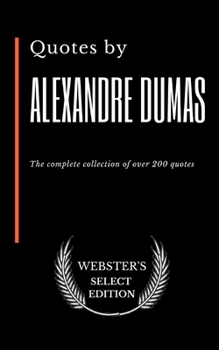 Quotes by Alexandre Dumas: The complete collection of over 200 quotes