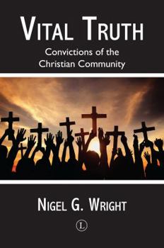 Paperback Vital Truth: Convictions of the Christian Community Book