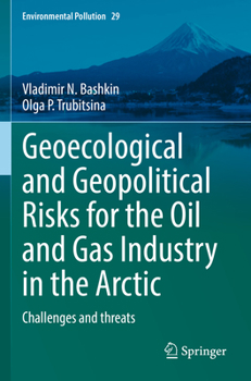 Paperback Geoecological and Geopolitical Risks for the Oil and Gas Industry in the Arctic: Challenges and Threats Book
