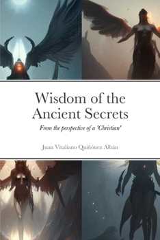 Paperback Wisdom of the Ancient Secrets: From the perspective of a 'Christian' Book