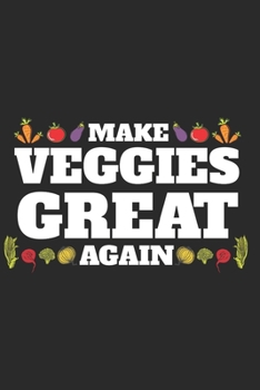 Make Veggies Great Again: Blank Vegan 6 X 9 lined Recipe Journal for Men