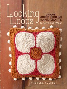 Paperback Locking Loops: Unique Locker Hooking Handcrafts to Wear and Give Book