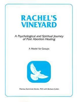 Paperback Rachel's Vineyard: A Psychological and Spiritual Journey of Post Abortion Healing: A Model for Groups Book