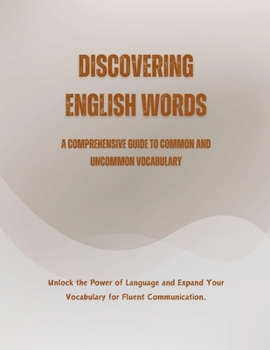 Paperback Discovering English Words: A Comprehensive Guide to Common and Uncommon Vocabulary Book