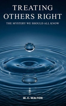 Treating Others Right: The Mystery We Should All Know