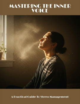 Paperback Mastering The Inner Voice: A Practical Guide To Stress Management Book