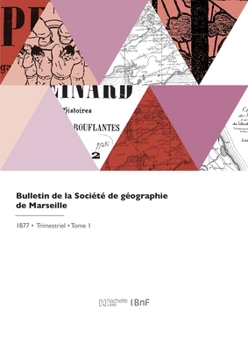 Paperback Bulletin de la Société de géographie de Marseille [French] Book