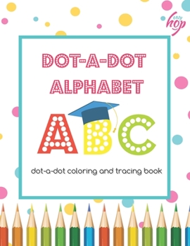 Paperback DOT-a-DOT ALPHABET ABC: dot-a-dot coloring and tracing book
