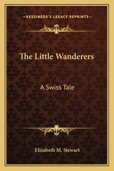 Paperback The Little Wanderers: A Swiss Tale Book