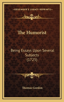 The Humorist: Being Essays Upon Several Subjects