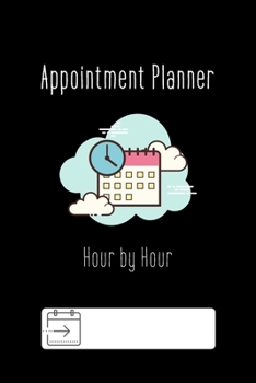 Appointment Planner: Hour by Hour Appointment planner and logbook