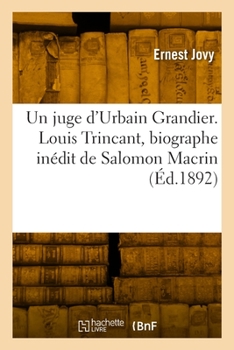 Paperback Un juge d'Urbain Grandier. Louis Trincant, biographe inédit de Salomon Macrin [French] Book