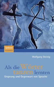 Paperback ALS Die Wörter Tanzen Lernten: Ursprung Und Gegenwart Von Sprache [German] Book