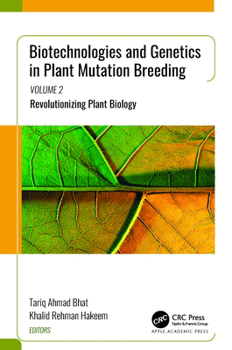 Hardcover Biotechnologies and Genetics in Plant Mutation Breeding: Volume 2: Revolutionizing Plant Biology Book
