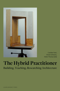 Paperback The Hybrid Practitioner: Building, Teaching, Researching Architecture Book