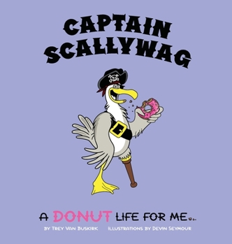 Hardcover Captain Scallywag: A Donut Life For Me Book