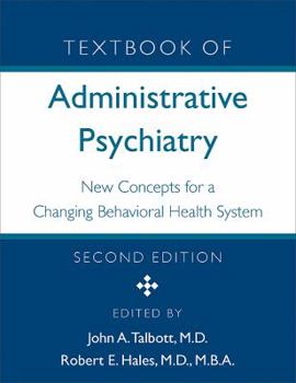 Hardcover Textbook of Administrative Psychiatry: New Concepts for a Changing Behavioral Health System Book