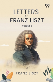 Paperback Letters Of Franz Liszt: Volume 2 Book