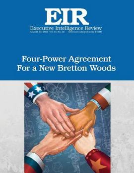 Paperback Four-Power Agreement for a New Bretton Woods: Executive Intelligence Review; Volume 45, Issue 32 Book