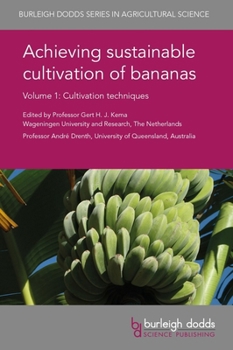 Hardcover Achieving Sustainable Cultivation of Bananas Volume 1: Cultivation Techniques Book