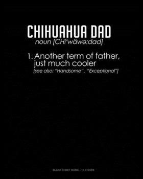 Paperback Chihuahua Dad Definition: Blank Sheet Music - 10 Staves Book