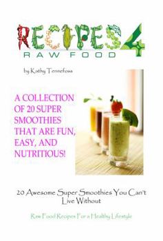 Paperback 20 Awesome Super Smoothies You Can't Live Without: Raw Food Recipes For A Healthy Lifestyle Book