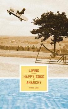 Paperback Living on the Happy Edge of Anarchy Book