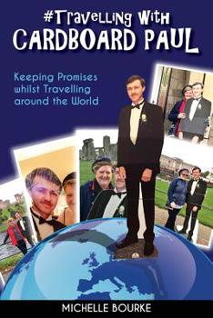 Paperback Travelling with Cardboard Paul: Keeping Promises whilst Travelling around the World Book