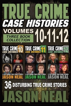 Paperback True Crime Case Histories - (Books 10, 11, & 12): 36 Disturbing Stories True Crime Stories Book
