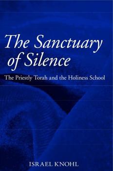 Hardcover The Sanctuary of Silence: The Priestly Torah and the Holiness School Book