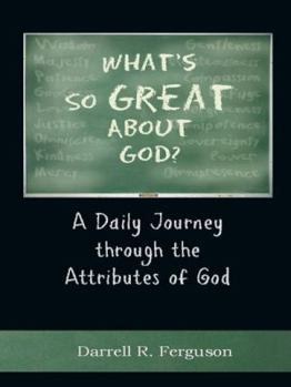 Paperback What's So Great About God?: A Daily Journey through the Attributes of God Book