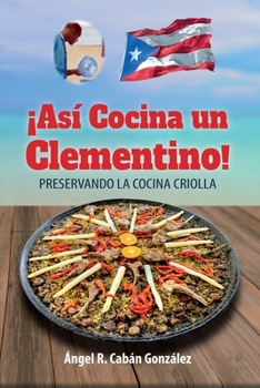 Paperback ¡Así Cocina un Clementino!: Preservando la cocina criolla [Spanish] Book