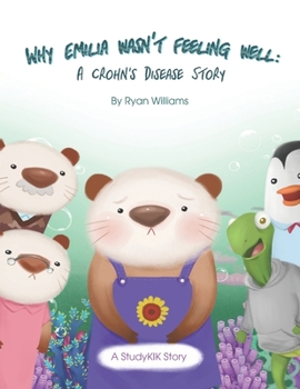 Paperback Why Emilia Wasn't Feeling Well: A Crohn's Disease Story Book