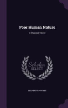 Hardcover Poor Human Nature: A Musical Novel Book