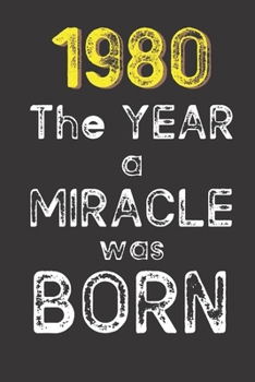 1980 The Year a Miracle was Born: Born in 1980. Birthday Nostalgia Fun gift for someone’s birthday, perfect present for a friend or a family member. ... glossy cover, 6x9 inches (15.2 x  22.9 cm)