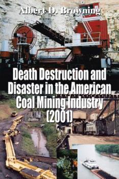 Paperback Death Destruction and Disaster in the American Coal Mining Industry (2001) Book