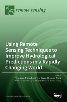 Hardcover Using Remote Sensing Techniques to Improve Hydrological Predictions in a Rapidly Changing World Book