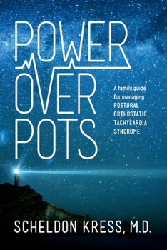 Paperback Power Over Pots: A Family Guide to Managing Postural Orthostatic Tachycardia Syndrome Volume 1 Book