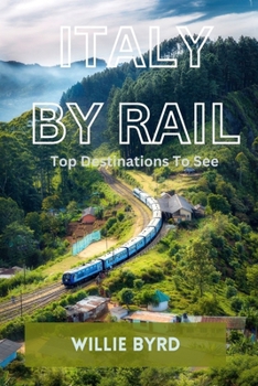 Paperback Italy by Rail: Top Destinations To See Book