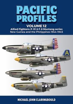 Paperback Pacific Profiles Volume 12: Allied Fighters: P-51 & F-6 Mustang Series New Guinea and the Philippines 1944-1945 Book