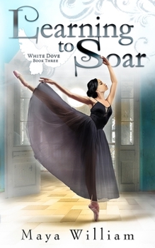 Learning to Soar (White Dove) - Book #3 of the White Dove