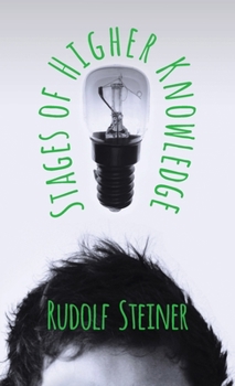Hardcover Stages of Higher Knowledge: The Authorized New Translation from the Original German Formerly Translated by the Title 'Gates of Knowledge' A supple Book