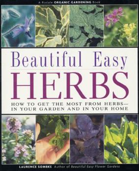 Paperback Beautiful Easy Herbs: How to Get the Most from Herbs-In Your Garden and in Your Home Book