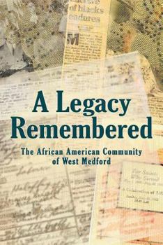 Paperback A Legacy Remembered: The African American Community of West Medford Book