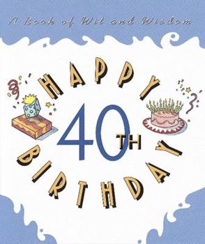 Hardcover Happy 40th Birthday:: A Book of Wit and Wisdom Book