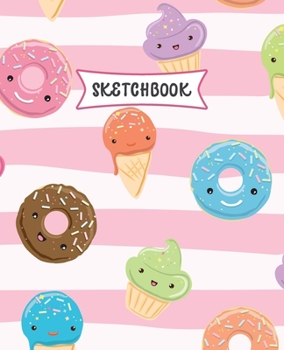Paperback Sketchbook: Kawaii Sweets Sketch Book for Kids - Practice Drawing and Doodling - Sketching Book for Toddlers & Tweens Book