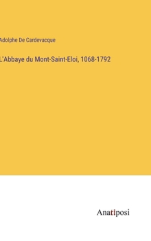 Hardcover L'Abbaye du Mont-Saint-Eloi, 1068-1792 [French] Book