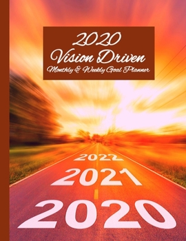 Paperback 2020 Vision Driven Monthly & Weekly Goal Planner: Jan 1, 2020 to Dec 31, 2020 Monthly & Weekly Planner + Vision Board Planning Sheets Affirmations + D Book
